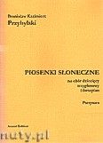 Okadka: Przybylski Bronisaw Kazimierz, Piosenki soneczne na chr dziecicy trzygosowy i fortepian