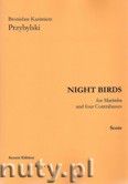 Okadka: Przybylski Bronisaw Kazimierz, Night Birds for Marimba and four Contrabasses (score and parts)