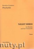 Okładka: Przybylski Bronisław Kazimierz, Night Birds for Marimba and four Violoncellos (score and parts)