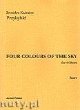 Okadka: Przybylski Bronisaw Kazimierz, Four Colour Of The Sky for 4 Oboes