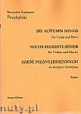 Okładka: Przybylski Bronisław Kazimierz, Six Autumn Songs (Sześć pieśni jesiennych) na skrzypce i fortepian (partytura + głosy)