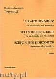 Okładka: Przybylski Bronisław Kazimierz, Sześć pieśni jesiennych na wiolonczelę i akordeon (partytura + głosy)