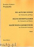 Okadka: Przybylski Bronisaw Kazimierz, Six Autumn Songs (Sze pieni jesiennych) na wiolonczel i fortepian (partytura + gosy)
