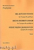 Okładka: Przybylski Bronisław Kazimierz, Sześć pieśni jesiennych na trąbkę B i fortepian (partytura + głosy)