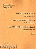 Okadka: Przybylski Bronisaw Kazimierz, Six Autumn Songs for String Quartet (score + voices)
