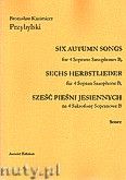 Okładka: Przybylski Bronisław Kazimierz, Sześć pieśni jesiennych na 4 saksofony sopranowe B (partytura + głosy)