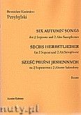 Okładka: Przybylski Bronisław Kazimierz, Six Autumn Songs (Sześć pieśni jesiennych) na 2 saksofony sopranowe i 2 saksofony altowe (partytura + głosy)