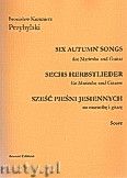 Okładka: Przybylski Bronisław Kazimierz, Sześć pieśni jesiennych na marimbę i gitarę (partytura + głosy)