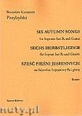 Okadka: Przybylski Bronisaw Kazimierz, Six Autumn Songs (Sze pieni jesiennych) na saksofon sopranowy i gitar (partytura + gosy)
