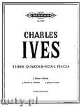 Okadka: Ives Charles E., 3 Quarter - Tone Pieces for 2 Pianos - 4 Hands