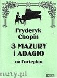 Okadka: Chopin Fryderyk, 3 Mazury i Adagio na fortepian