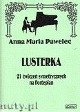Okładka: Pawelec Anna Maria, Lusterka - 21 ćwiczeń symetrycznych na fortepian