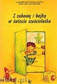 Okadka: Bzowska Lucyna, Kownacka Renata, Sowiska Anna, Lorek Maria, Z zabaw i bajk w wiecie szeciolatka (+ CD)