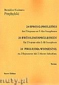Okadka: Przybylski Bronisaw Kazimierz, 24 Preludia wiosenne na 2 sopranowe lub 2 altowe saksofony