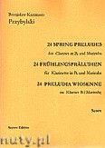 Okadka: Przybylski Bronisaw Kazimierz, 24 Preludia wiosenne na klarnet B i marimb (partytura + gosy)
