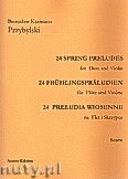 Okładka: Przybylski Bronisław Kazimierz, 24 Preludia wiosenne na flet i skrzypce (partytura + głosy)