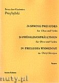 Okadka: Przybylski Bronisaw Kazimierz, 24 Preludia wiosenne na obj i skrzypce (partytura + gosy)