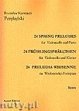Okadka: Przybylski Bronisaw Kazimierz, 24 Preludia wiosenne na wiolonczel i fortepian (partytura + gosy)
