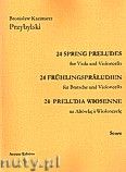 Okadka: Przybylski Bronisaw Kazimierz, 24 Preludia wiosenne na altwk i wiolonczel (partytura + gosy)