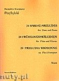 Okadka: Przybylski Bronisaw Kazimierz, 24 Preludia wiosenne na flet i fortepian (partytura + gosy)