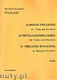 Okadka: Przybylski Bronisaw Kazimierz, 24 Preludia wiosenne na skrzypce i akordeon (partytura + gosy)