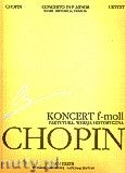 Okadka: Chopin Fryderyk, Koncert f-moll op. 21, wersja historyczna (partytura). Seria A, utwory wydane za ycia Chopina, tom XVe
