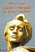 Okadka: Pieroyna Elbieta, Mio i przyja w yciu Chopina