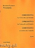 Okadka: Przybylski Bronisaw Kazimierz, Chromatica na wiolonczel i marimb (partytura + gosy, ca 2')