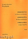 Okadka: Przybylski Bronisaw Kazimierz, Chromatica na fagot i marimb (partytura + gosy, ca 2')