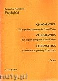 Okadka: Przybylski Bronisaw Kazimierz, Chromatica na saksofon sopranowy B i skrzypce (partytura + gosy, ca 2')