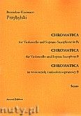 Okadka: Przybylski Bronisaw Kazimierz, Chromatica na wiolonczel i saksofon sopranowy B (partytura + gosy, ca 2')