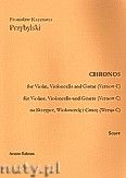 Okadka: Przybylski Bronisaw Kazimierz, Chronos na skrzypce, wiolonczel i gitar (Wersja C, partytura + gosy, ca 4')