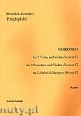 Okadka: Przybylski Bronisaw Kazimierz, Chronos na skrzypce i 2 altwki (Wersja C, partytura + gosy, ca 4')