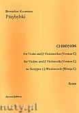 Okadka: Przybylski Bronisaw Kazimierz, Chronos na skrzypce i 2 wiolonczele (Wersja C, partytura + gosy, ca 4')