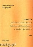 Okadka: Przybylski Bronisaw Kazimierz, Chronos na marimb i 2 gitary (Wersja B, partytura + gosy, ca 4')