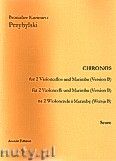 Okadka: Przybylski Bronisaw Kazimierz, Chronos na 2 wiolonczele i marimb (Wersja B, partytura + gosy, ca 4')
