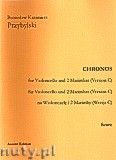 Okadka: Przybylski Bronisaw Kazimierz, Chronos na wiolonczel i 2 marimby (Wersja C, partytura + gosy, ca 4')