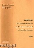 Okadka: Przybylski Bronisaw Kazimierz, Chronos na 2 skrzypiec i kontrabas ( partytura + gosy, ca 4')