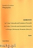 Okadka: Przybylski Bronisaw Kazimierz, Chronos na skrzypce, wiolonczel i kontrabas (Wersja B  partytura + gosy, ca 4')