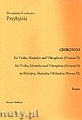 Okadka: Przybylski Bronisaw Kazimierz, Chronos na skrzypce, marimb, wibrafon (Wersja D  partytura + gosy, ca 4')