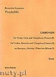 Okadka: Przybylski Bronisaw Kazimierz, Chronos na skrzypce, altwk, wibrafon (Wersja B  partytura + gosy, ca 4')