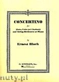 Okadka: Bloch Ernest, Concertino for Flute, Viola (or Clarinet) and String Orchestra or Piano