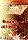 Okadka: Strzelecka Barbara, Utwory na fortepian lub klawesyn
