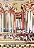 Okadka: , Muzyka w Liturgii. Pomoce dla organistw i muzykw kocielnych zeszyt 45