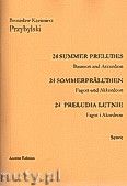 Okładka: Przybylski Bronisław Kazimierz, 24 Preludia letnie na fagot i akordeon (partytura + głosy)