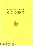 Okładka: Szymanowski Karol, O Chopinie