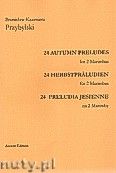 Okładka: Przybylski Bronisław Kazimierz, 24 Preludia Jesienne na 2 marimby