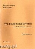 Okadka: Przybylski Bronisaw Kazimierz, TRE PEZZI CONCERTANTI  na 2 akordeony i perkusj (ca 8', partytura + gosy)