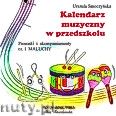 Okadka: , Kalendarz muzyczny w przedszkolu CD. Piosenki i akompaniamenty cz I maluchy.