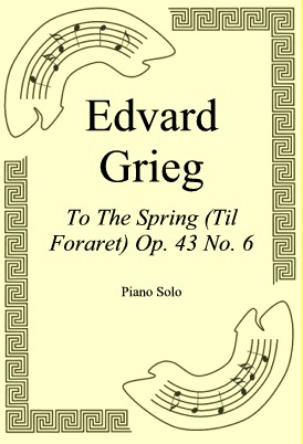 Okadka: Edvard Grieg, To The Spring (Til Foraret) Op. 43 No. 6